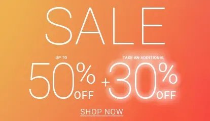 SALE: UP TO 50% OFF + TAKE AN ADDITIONAL 30% OFF - SHOP NOW