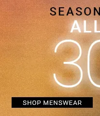 SEASON'S BEST: ALL AT 30% OFF - SHOP MENSWEAR