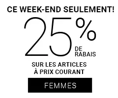 CE WEEK-END SEULEMENT!: 25% DE RABAIS SUR LES ARTICLES À PRIX COURANT - FEMMES