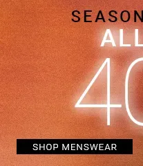 SEASON'S BEST: ALL AT 40% OFF - SHOP MENSWEAR