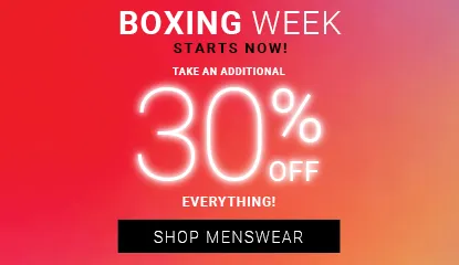 boxing week starts now! 30% off regular-priced items SHOP MENSWEAR