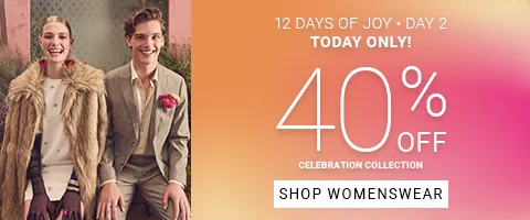 40% OFF CELEBRATION (ONLINE ONLY!) SHOP WOMENSWEAR