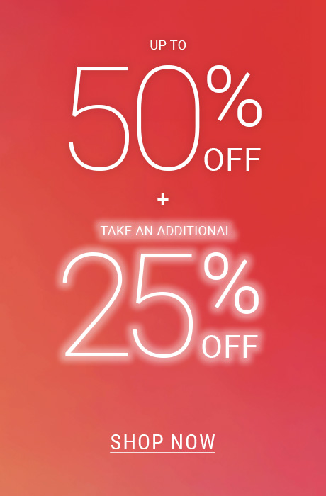 Sale : Up to 50% off + Extra 25% Off