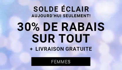 solde éclai aujourd’hui seulement 30% de rabais sur tout + livraison gratuite FEMMES