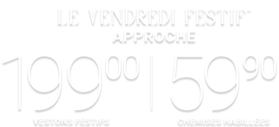 le vendredi festif approche 199.00 vestons festifs | 59.90 chemises habillées