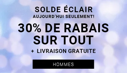 solde éclai aujourd’hui seulement 30% de rabais sur tout + livraison gratuite HOMMES