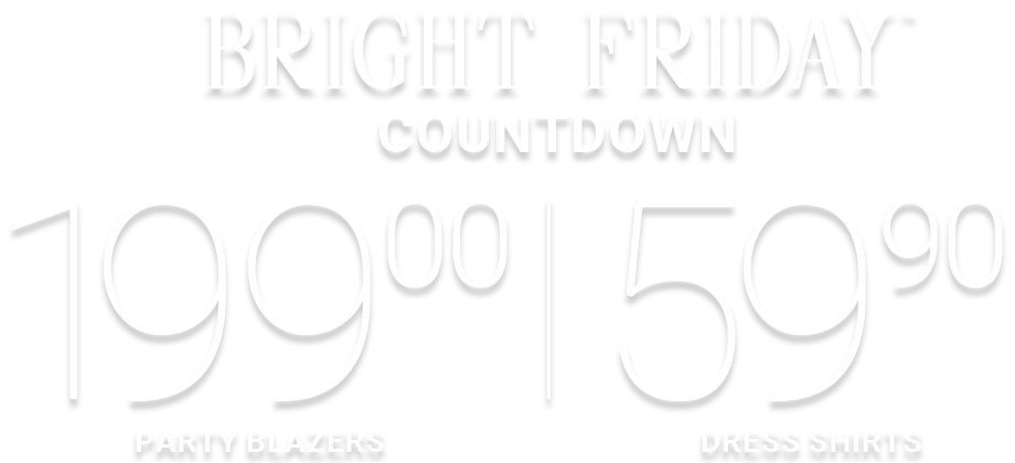 Bright friday countdown 199.00 party blazers | 59.90 dress shirts